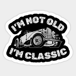 I'm Not Old I'm Classic Funny Car Graphic - Mens & Womens Short Sleeve T-Shirt Sticker